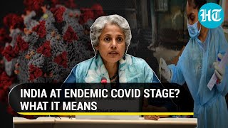 India entering endemic Covid stage says WHO How it differs from a pandemic I Key Points [upl. by Moht]