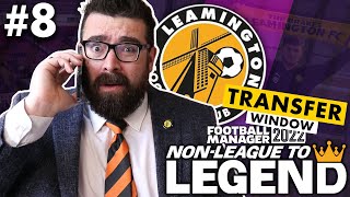 PANIC SIGNINGS  Part 8  LEAMINGTON  NonLeague to Legend FM22  Football Manager 2022 [upl. by Munshi441]