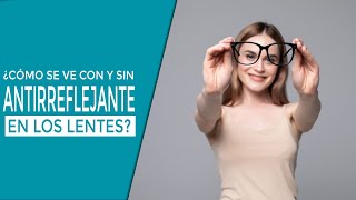 ¿PARA QUE SIRVE EL ANTIRREFLEJANTE  LENTES CON ANTIRREFLEJANTE VS LENTES SIN ANTIRREFLEJANTE [upl. by Nerahs132]