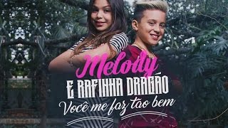 Melody e Rafinha Dragão  Você Me Faz Tão Bem [upl. by Naitsabes]