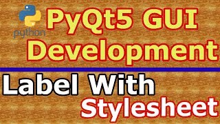 PyQt5 Create Label amp Stylesheets With QLabel Python GUI Development 7 [upl. by Ardnekan937]