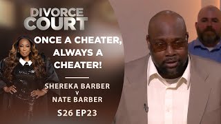 Once a Cheater Always a Cheater Shereka Barber v Nate Barber  Season 26 Episode 23 [upl. by Betthezul]