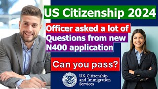 US Citizenship Interview Test 2024 Officer asked a lot of NEW form N400 Questions [upl. by Airtened]