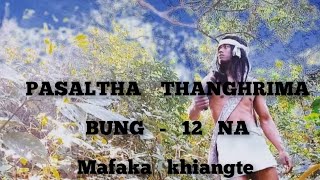 PASALTHA THANGHRIMA  12 Mafaka khiangte [upl. by Hooge572]