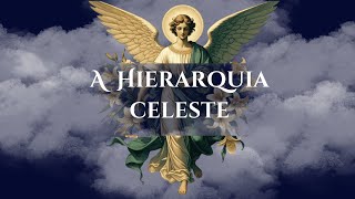 A Hierarquia Celeste  Os Anjos [upl. by Ablem]