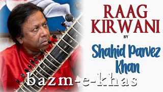 Raag Kirwani  Shahid Parvez Khan  Lockdown Music  Bazm e khas [upl. by Aicilev]