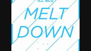 Ill Blu  Meltdown [upl. by Lleder]