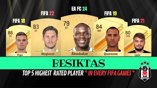 Top 5 Besiktas Highest Rated Players In Every Fifa Games 👀🤪🔥 FIFA 16  EA FC 24 [upl. by Acirtal]