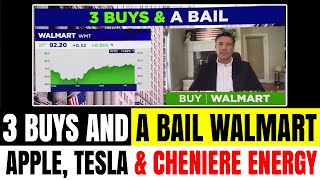 3 Buys and a Bail Walmart Apple Tesla amp Cheniere Energy [upl. by Anairdna]