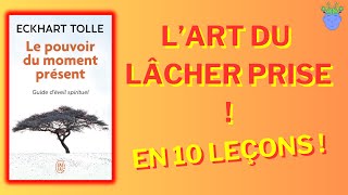 🌳 LE POUVOIR DU MOMENT PRESENT de Eckhart Tolle  Résumé en 10 Leçons [upl. by Ytsim]