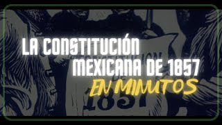 LA CONSTITUCIÓN DE 1857 en minutos [upl. by Hunsinger]