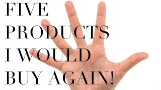 5 PRODUCTS I WOULD BUY AGAIN [upl. by Ramah202]