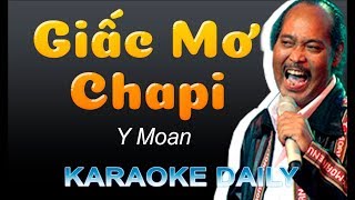 Giấc Mơ Chapi  Y Moan  Karaoke Daily  Lyric Video [upl. by Anyzratak]