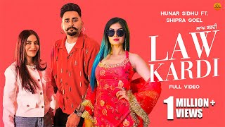 Law Kardi Official Video Hunar SidhuShipra GoyalPunjabi songs 2024Punjabi songs 2024 [upl. by Machutte]