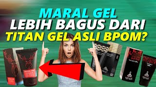 MASIH BINGUNG MAU PILIH MARAL GEL ATAU TITAN GEL [upl. by Gariepy]