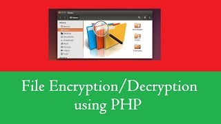 File EncryptionDecryption using PHP [upl. by Navac]