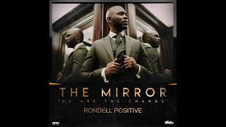 Rondell Positive  The Mirror We Are The Change [upl. by O'Neill]