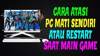 Cara Atasi PC Yang Mati Sendiri Atau Restart Ketika Kamu Main Game [upl. by Essie]