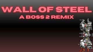 Wall of Steel Boss 2 Remix A remix by Rygel Bluestar [upl. by Avlasor]