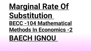 Marginal Rate Of Substitution BECC 104 Mathematical Methods In Economics 2 BAECH IGNOU [upl. by Morrill]