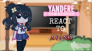 Yandere Simulator Reacts to Ayano First Vid [upl. by Rory332]