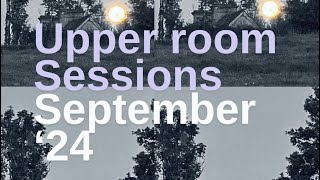 Upper Room Sessions 2024 [upl. by Bauske243]