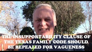 The Insupportability Clause of the Texas Family Code Should Be Repealed for Vagueness [upl. by Tomaso]