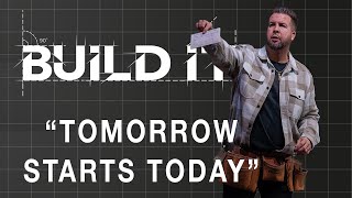 BUILD IT  quotTomorrow Starts Todayquot [upl. by Ebner]