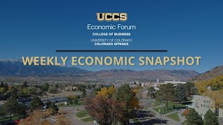 November 19 2024  Weekly Snapshot  UCCS Economic Forum [upl. by Mobley125]