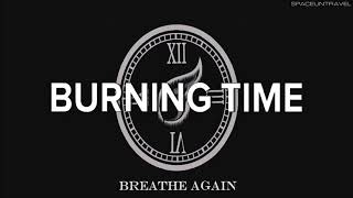 Burning Time  Breathe Again [upl. by Burch]