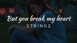 But you break my heart  Stringz [upl. by Cassella]