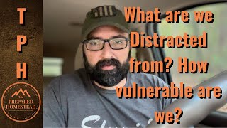 What are we distracted from How vulnerable are we now [upl. by Anivlac601]