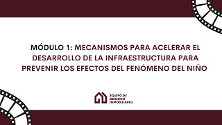 MÓDULO 1 Mecanismos para acelerar el desarrollo de infraestructura ante el Fenómeno del Niño 12 [upl. by Ecyned]