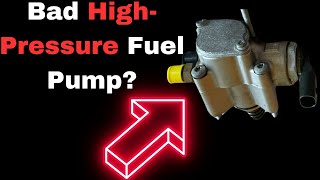 Bad High Pressure Fuel Pump Symptoms HPFP Failure Signs [upl. by Cliff]