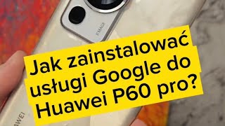 Jak zainstalować usługi Google do Huawei P60 pro [upl. by Arinay691]