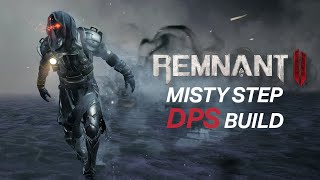 Remnant 2 DPS Misty Step Build Makes Apocalypse EASY [upl. by Newton]