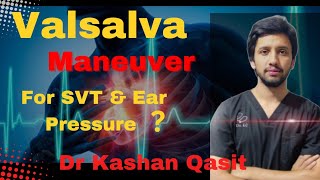 Valsalva Maneuver Valsalva Maneuver for SVT Valsalva Maneuver for Ear Dr Kashan Qasit [upl. by Eizzil694]