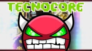 Geometry Dash I TecnoCore By ItsKeichi amp Others [upl. by Pillihpnhoj251]