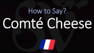 How to Pronounce Comté Cheese CORRECTLY [upl. by Ania]