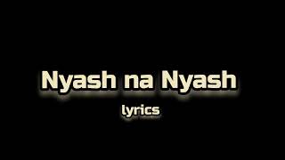 Chella ft Young John  Nyash na Nyash  Remix lyrics [upl. by Gentes]