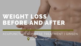 Weight Loss Before And After  Acupuncture amp Chinese Medicine  GinSen [upl. by Intyrb]