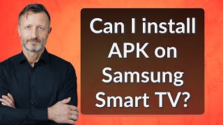 Can I install APK on Samsung Smart TV [upl. by Aerbma]