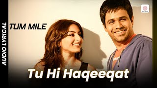 Tu Hi Haqeeqat  Lyrical Song  Tum Mile  Emraan Hashmi  Soha Ali Khan  Javed Ali  Pritam [upl. by Eiahpets]