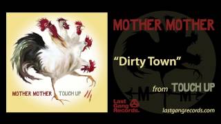 Mother Mother  Dirty Town [upl. by Annoid146]