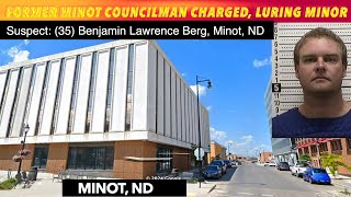 Former Minot City Councilman Charged Luring Minor [upl. by Eldnik]