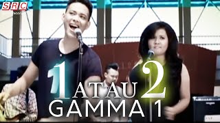 Gamma 1  1 Atau 2 Official Music Video [upl. by Attenol241]