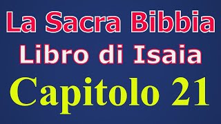 La Sacra Bibbia Libro di Isaia capitolo 21° [upl. by Ahtera241]