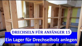 Drechseln für Anfänger 15  Wie legt man ein Drechselholzlager an [upl. by Alim]