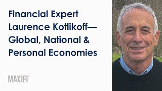 Financial Expert Laurence Kotlikoff – Global National and Personal Economies [upl. by Aihseken264]