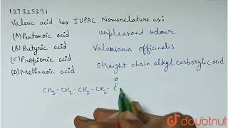 Valeric acid has IUPAC Nomenclature as   CLASS 12  ALDEHYDESKETONES AND CARBOXYLIC ACIDS  C [upl. by Hadria980]